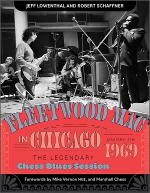 JEFF LOWENTHAL / FLEETWOOD MAC IN CHICAGO: THE LEGENDARY CHESS BLUES SESSION, JANUARY 4, 1969 / FLEETWOOD MAC IN CHICAGO: THE LEGENDARY CHESS BLUES SESSION, JANUARY 4, 1969