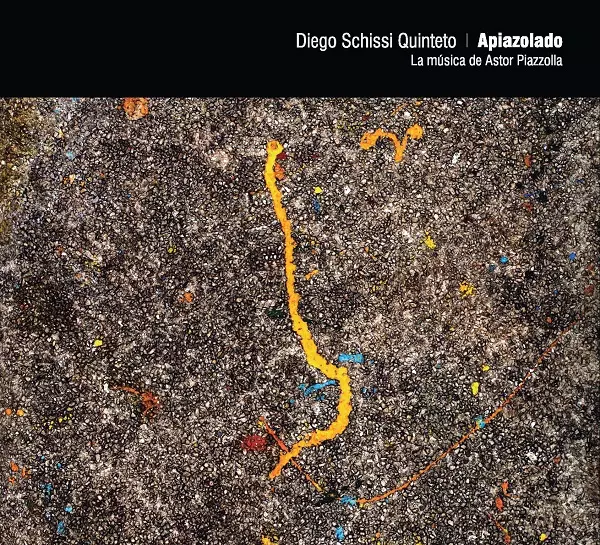 DIEGO SCHISSI QUINTETO / ディエゴ・スキッシ・キンテート / APIAZOLADO