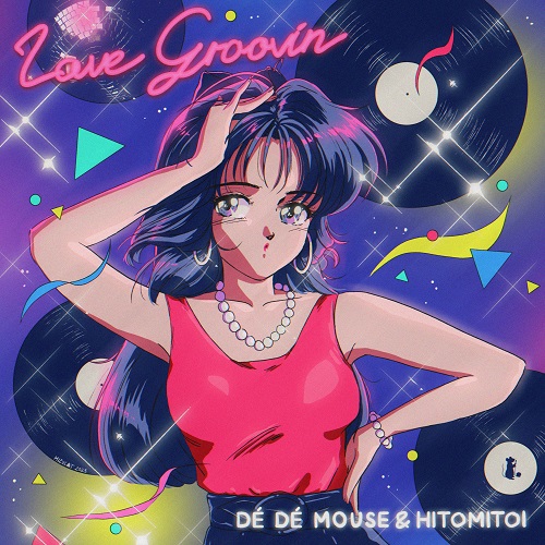 DE DE MOUSE & HITOMITOI / デ・デ・マウス&一十三十一 / LOVE GROOVIN'