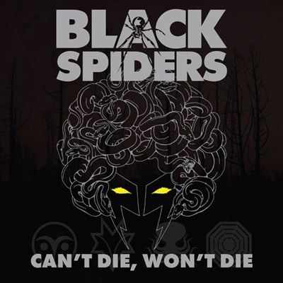 BLACK SPIDERS / CAN'T DIE, WON'T DIE