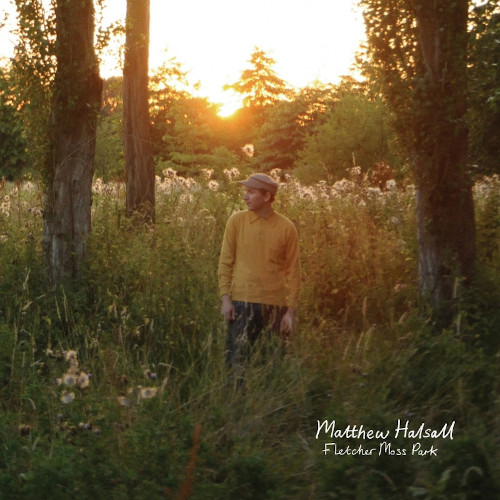 MATTHEW HALSALL / マシュー・ハルソール / Fletcher Moss Park(LP/DARK GREEN VINYL)