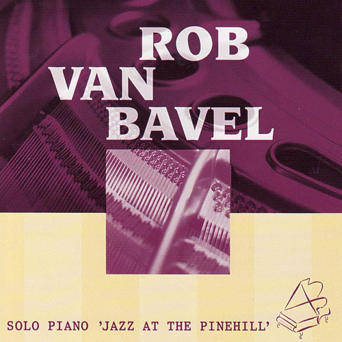 ROB VAN BAVEL / ロブ・ヴァン・バヴェル / ソロ・ピアノ 'ジャズ・アット・パインヒル'