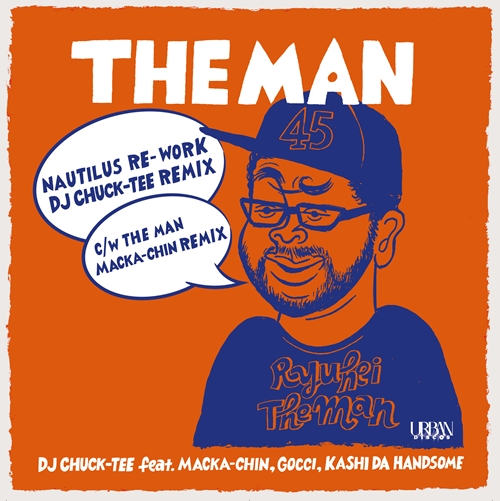 DJ CHUCK-TEE feat. MACKA-CHIN , GOCCI , KASHI DA HANDSOME / THE MAN (NAUTILUS Re-work) - DJ CHUCK-TEE Remix / THE MAN - MACKA-CHIN Remix (7")