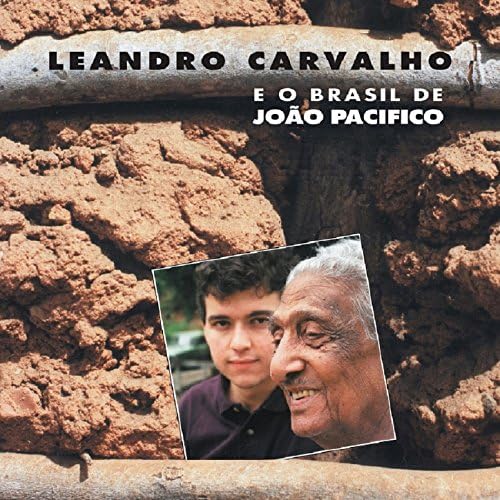 LEANDRO CARVALHO / レアンドロ・カルヴァーリョ / E O BRASIL DE JOAO PACIFICO