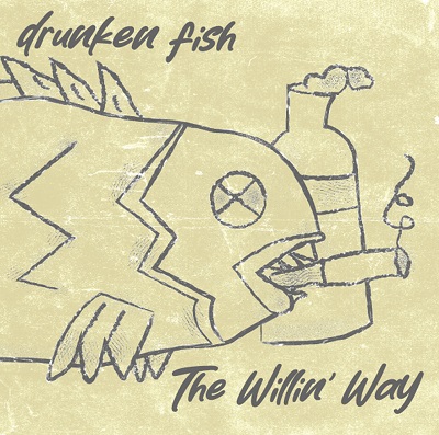 drunken fish / The Willin' Way
