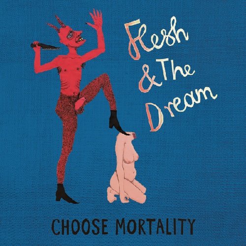 FLESH & THE DREAM / フレッシュ&ザ・ドリーム / CHOOSE MORTALITY (LP)