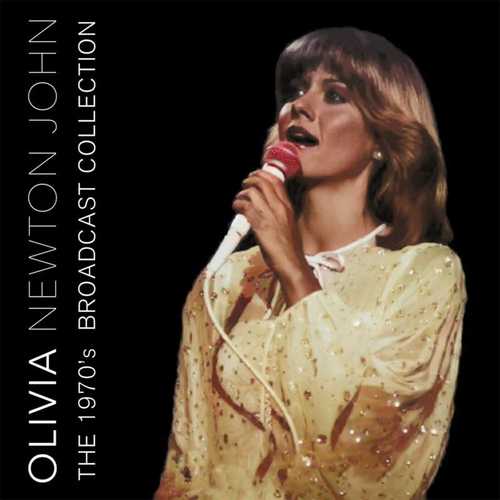 OLIVIA NEWTON-JOHN / オリヴィア・ニュートン・ジョン / THE 1970S BROADCAST COLLECTION(2CD)