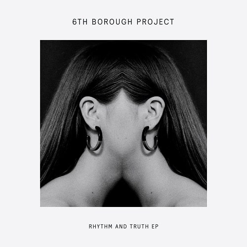 6TH BOROUGH PROJECT / シックスト・バラ・プロジェクト / RHYTHM AND TRUTH EP
