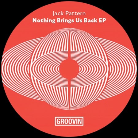 JACK PATTERN / NOTHING BRINGS US BACK EP