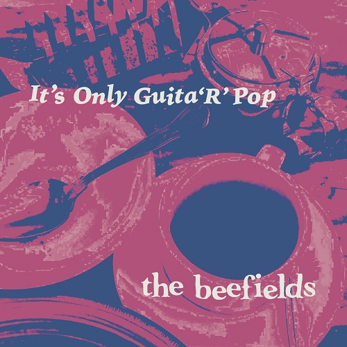 The Beefields /  It's Only Guita'R' Pop(CD)