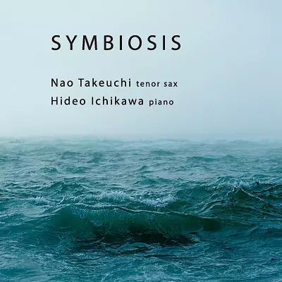 NAO TAKEUCHI & HIDEO ICHIKAWA / 竹内直&市川秀男 / SYMBIOSIS / シンバイオシス