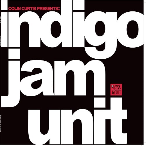 INDIGO JAM UNIT / インディゴ・ジャム・ユニット / COLIN CURTIS PRESENTS: INDIGO JAM UNIT