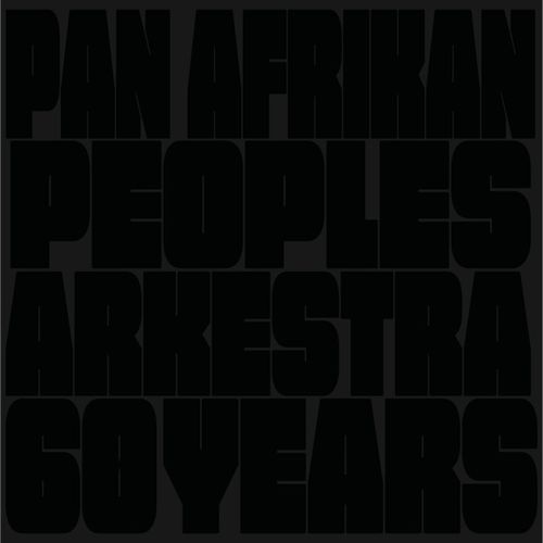 PAN AFRICAN PEOPLES ARKESTRA / パン・アフリカン・ピープルズ・アーケストラ / 60 Years(2LP)