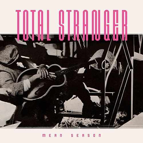 TOTAL STRANGER / トータル・ストレンジャー / MEAN SEASON