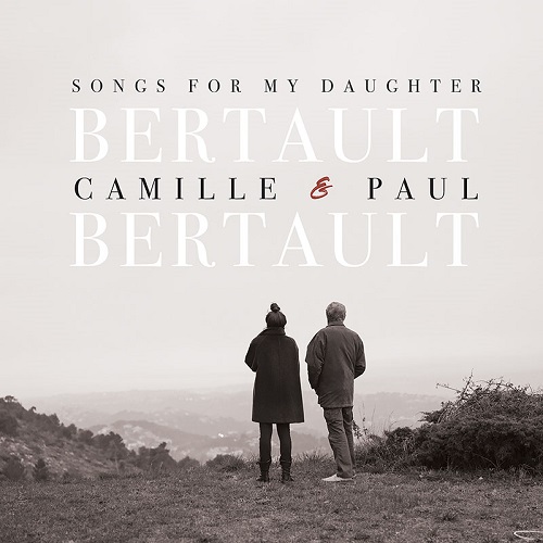 CAMILLE BERTAULT / カミーユ・ベルトー / Songs For My Daughter