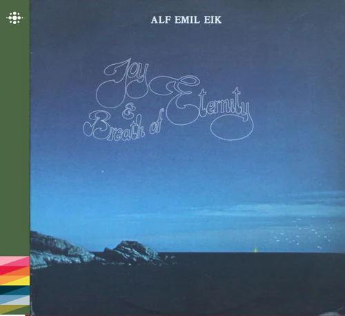 ALF EMIL EIK / JOY & BREATH OF ETERNITY