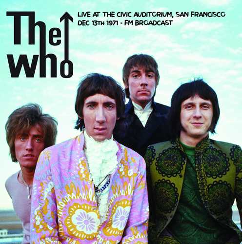THE WHO / ザ・フー / LIVE AT THE CIVIC AUDITORIUM, SAN FRANCISCO DEC 13th 1971(FM BROADCAST)