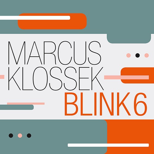 MARCUS KLOSSEK / マルクス・クロセック / Blink 6