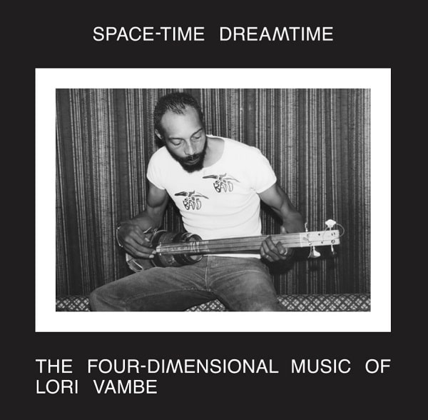 LORI VAMBE / ロリ・ヴァンベ / SPACE-TIME DREAMTIME:THE FOUR-DIMENSIONAL MUSIC OF LORI VAMBE