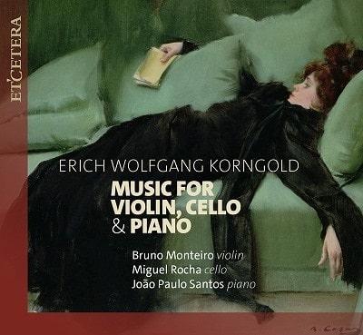 BRUNO MONTEIRO / ブルーノ・モンテイロ / KORNGOLD:MUSIC FOR VIOLIN,CELLO AND PIANO