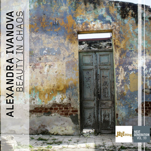 ALEXANDRA IVANOVA / Beauty in Chaos - Jazz Thing Next Generation Vol. 99