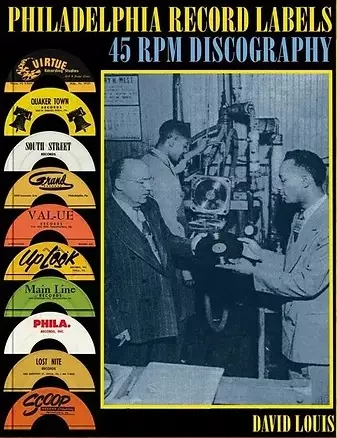 DAVID LOUIS / PHILADELPHIA RECORD LABELS: 45RPM DISCOGRAPHY (BOOK)