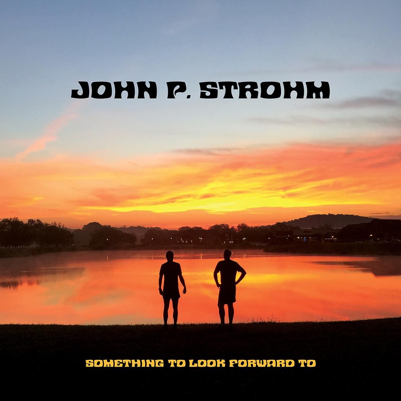 JOHN P.STROHM / ジョン・ピー・ストローム / SOMETHING TO LOOK FORWARD TO (CD)