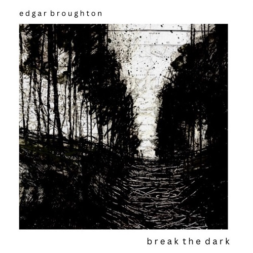 EDGAR BROUGHTON / エドガー・ブロートン / BREAK THE DARK