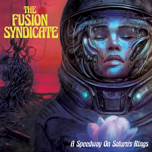 THE FUSION SYNDICATE / A SPEEDWAY ON SATURN'S RINGS