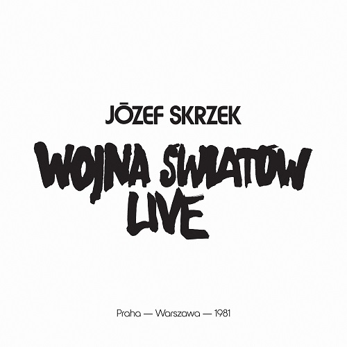 JOZEF SKRZEK / ヨゼフ・スカルツェク / WOJNA SWIATOW LIVE