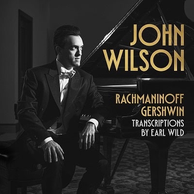 JOHN WILSON(PIANIST) / ジョン・ウィルソン(ピアニスト) / RACHMANINOFF&GERSHWIN:TRANSCRIPTIONS BY EARL WILD