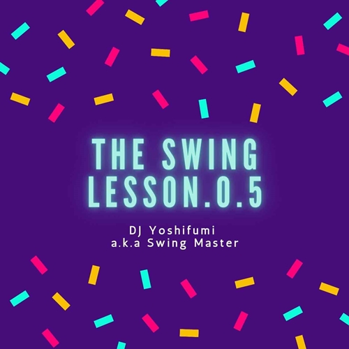 DJ YOSHIFUMI / The Swing Lesson.0.5