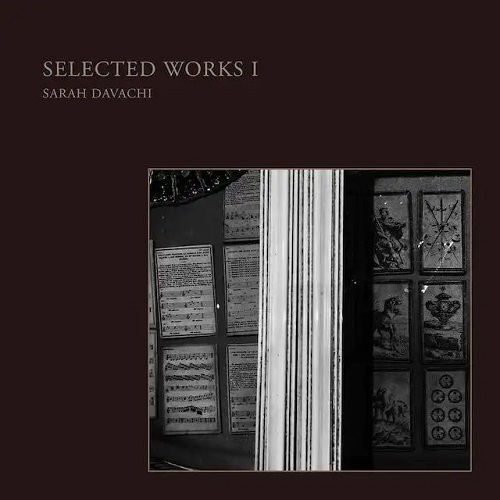 SARAH DAVACHI / サラ・ダヴァチー / SELECTED WORKS I