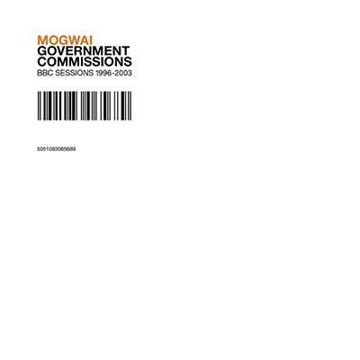 MOGWAI / モグワイ / GOVERNMENT COMMISSIONS (BBC SESSIONS 1996-2003)