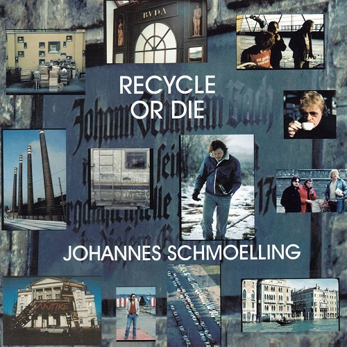 JOHANNES SCHMOELLING / ヨハネス・シュメーリング / RECYCLE OR DIE