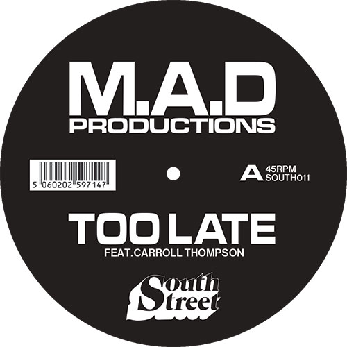M.A.D PRODUCTIONS FEAT.& CARROLL THOMPSON / TOO LATE