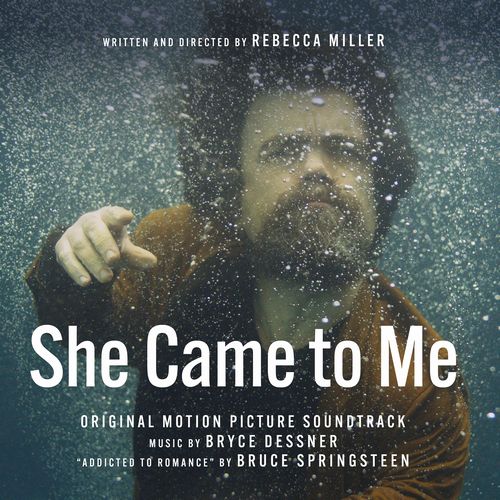 BRYCE DESSNER / SHE CAME TO ME (ORIGINAL MOTION PICTURE SOUNDTRACK)