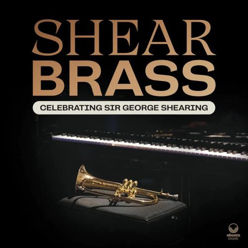 SHEAR BRASS / Celebrating Sir George Shearing 