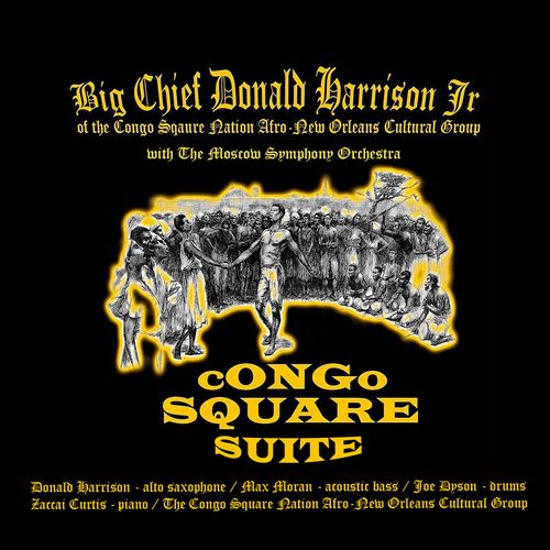 BIG CHIEF DONALD HARRISON / ビッグ・チーフ・ドナルド・ハリソン / Congo Square Suite