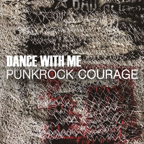 DANCE WITH ME  / PUNKROCK COURAGE