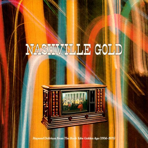 V.A. (COUNTRY) / NASHVILLE GOLD: HAYSEED DELIRIUM FROM THE BOOB TUBE GOLDEN AGE (1956-1975) (LP)