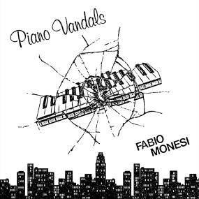 FABIO MONESI / ファビオ・モネージ / PIANO VANDALS