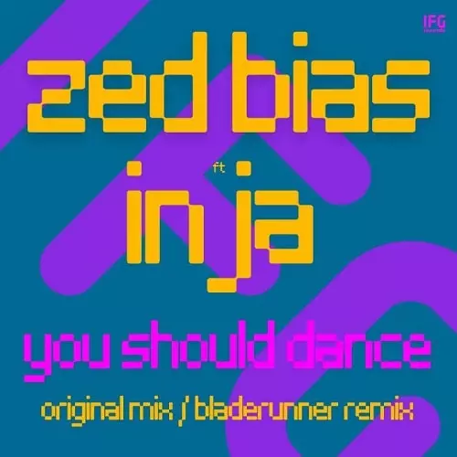 ZED BIAS FEAT INJA / YOU SHOULD DANCE (FEAT BLADERUNNER REMIX)