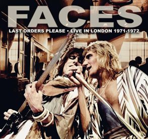 FACES / フェイセズ / LAST ORDERS PLEASE - LIVE IN LONDON 1971-1972