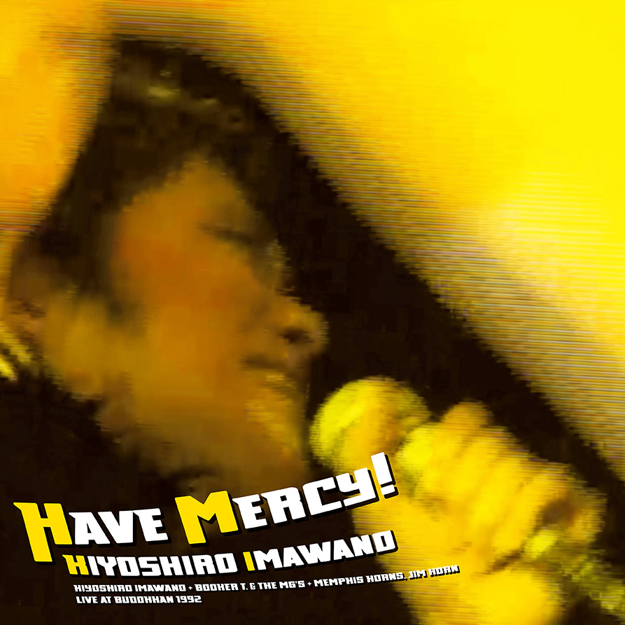 KIYOSHIRO IMAWANO / 忌野清志郎 / HAVE MERCY!