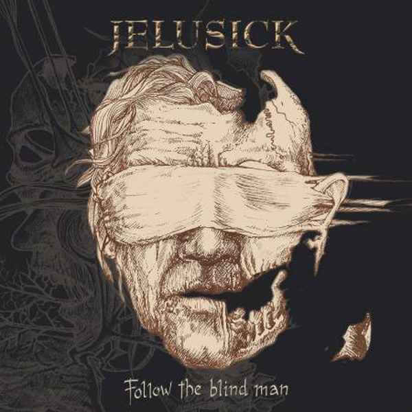 JELUSICK / ジェルーシック / FOLLOW THE BLIND MAN