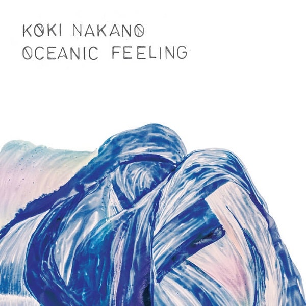 KOKI NAKANO / 中野公輝 / OCEANIC FEELING