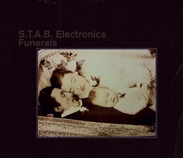 S.T.A.B. ELECTRONICS / FUNERALS (TEN LITTLE DEATHS)