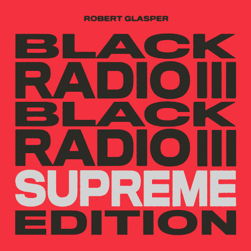 ROBERT GLASPER ロバート・グラスパー / Black Radio III (Supreme Edition)(3LP/COLOR VINYL)