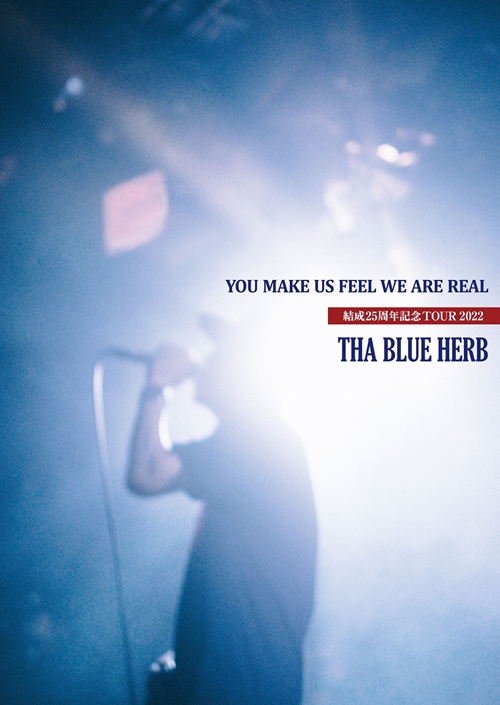 THA BLUE HERB / YOU MAKE US FEEL WE ARE REAL(結成25周年TOUR 2022)"DVD"